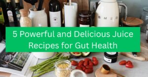 Juice Recipes for Gut Health